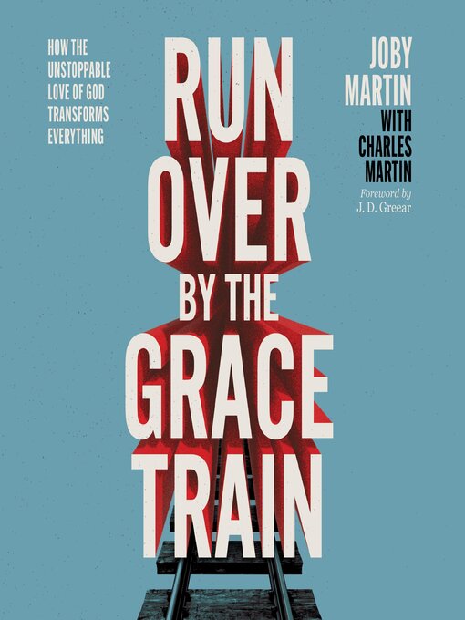 Title details for Run Over by the Grace Train by Joby Martin - Wait list